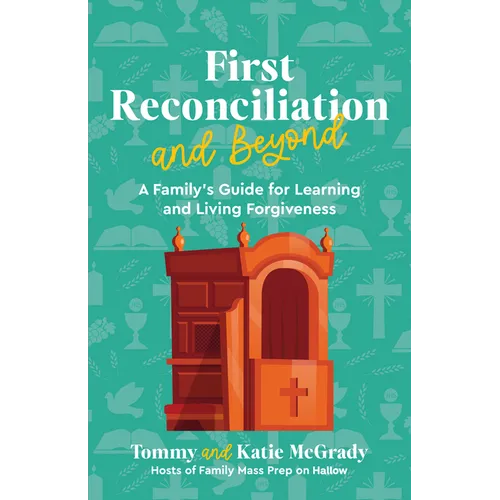 First Reconciliation and Beyond: A Family's Guide for Learning and Living Forgiveness - Paperback