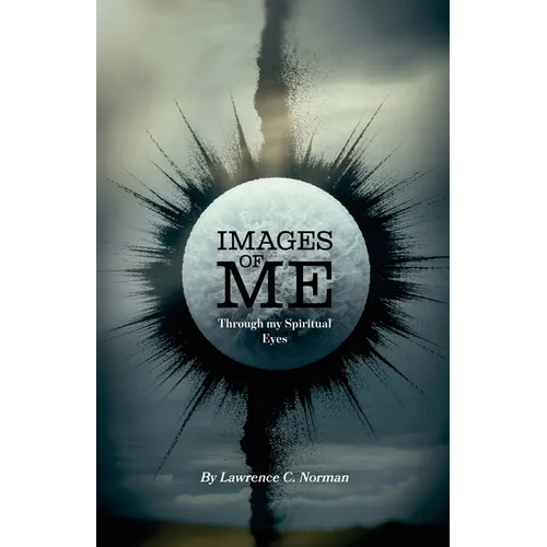 Images of Me, Through my Spiritual Eyes - Paperback