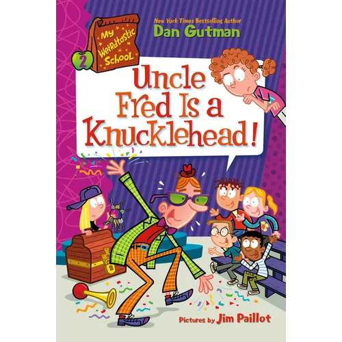 My Weirdtastic School #2: Uncle Fred Is a Knucklehead! - Paperback