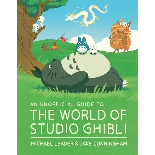 An Unofficial Guide to the World of Studio Ghibli Updated Edition - Hardcover