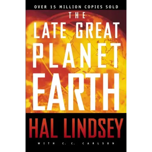 The Late Great Planet Earth: The Classic Analysis of the Biblical Prophecies Leading Up to the Return of Jesus Christ - Paperback