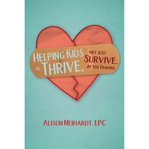 Helping Kids to Thrive, Not Just Survive, After Trauma - Paperback