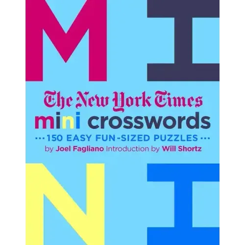 The New York Times Mini Crosswords, Volume 3: 150 Easy Fun-Sized Puzzles - Paperback