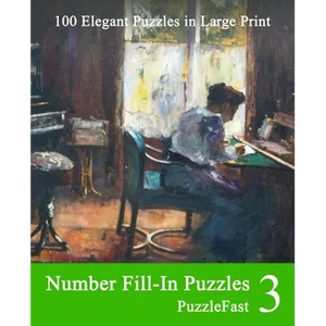 Number Fill-In Puzzles 3: 100 Elegant Puzzles in Large Print - Paperback