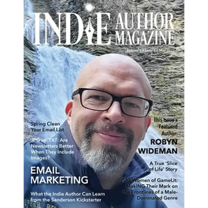 Indie Author Magazine Featuring Robyn Wideman: Spring Cleaning Your Email List, Choosing an Email Service Provider, Better Newsletters, and Eye-Catchi - Paperback