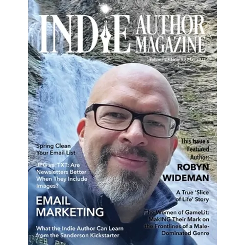 Indie Author Magazine Featuring Robyn Wideman: Spring Cleaning Your Email List, Choosing an Email Service Provider, Better Newsletters, and Eye-Catchi - Paperback