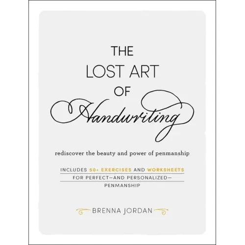 The Lost Art of Handwriting: Rediscover the Beauty and Power of Penmanship - Hardcover