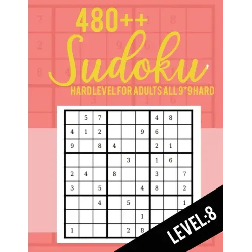 Sudoku: Hard Level for Adults All 9*9 Hard 480++ Sudoku level: 8 - Sudoku Puzzle Books - Sudoku Puzzle Books Hard - Large Prin - Paperback