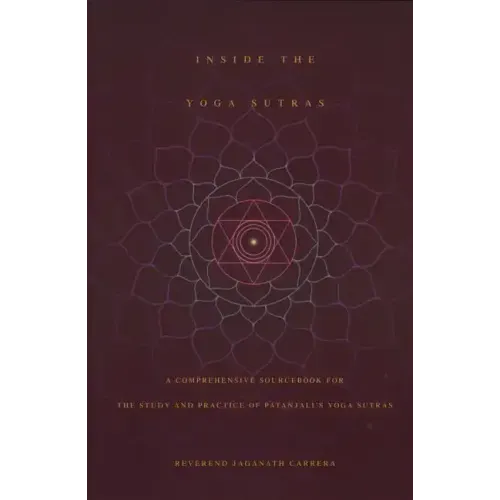 Inside the Yoga Sutras: A Comprehensive Sourcebook for the Study & Practice of Patanjali's Yoga Sutras - Paperback