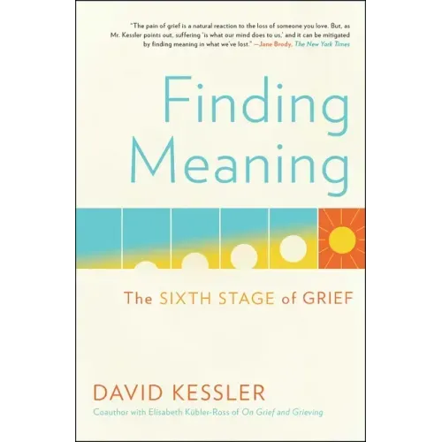 Finding Meaning: The Sixth Stage of Grief - Paperback