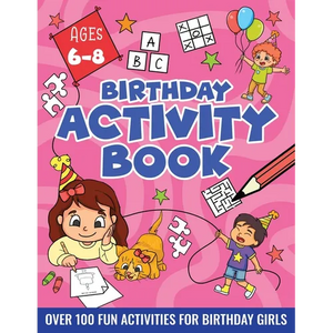 BIRTHDAY ACTIVITY BOOK FOR GIRLS, ages 6-8: Including Mazes, Dot-to-Dot, Color by Number, Word Search, Spot The Difference & More! - Paperback