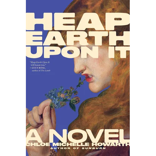 Heap Earth Upon It: Exclusive American Edition with Additional Material - Paperback