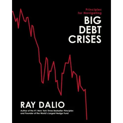 Principles for Navigating Big Debt Crises - Hardcover