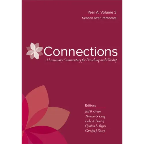 Connections: A Lectionary Commentary for Preaching and Worship: Year A, Volume 3, Season After Pentecost - Hardcover