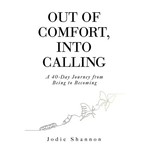 Out of Comfort, Into Calling: A 40-Day Journey from Being to Becoming - Paperback