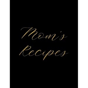 Mom's Recipes: Deluxe Recipe Binder, Cook Book To Write In All your Mother Recipes - Paperback