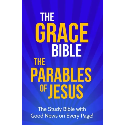 The Grace Bible: The Parables of Jesus - Paperback