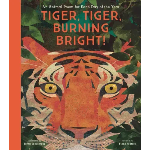 Tiger, Tiger, Burning Bright!: An Animal Poem for Each Day of the Year - Hardcover