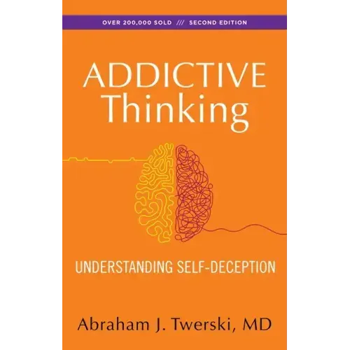Addictive Thinking: Understanding Self-Deception - Paperback