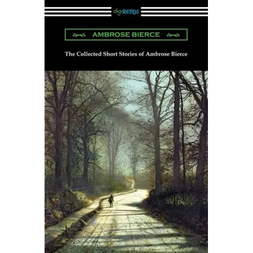The Collected Short Stories of Ambrose Bierce - Paperback