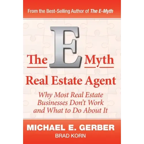 The E-Myth Real Estate Agent: Why Most Real Estate Businesses Don't Work and What to Do About It - Hardcover