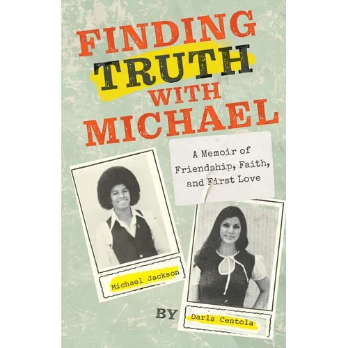 Finding Truth with Michael: A Memoir of Friendship, Faith, and First Love - Paperback