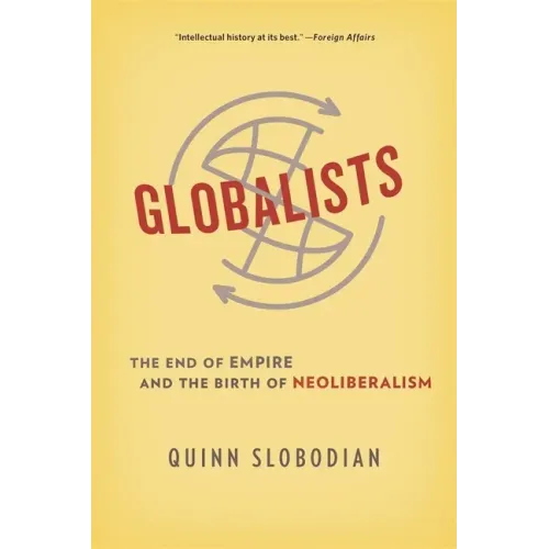 Globalists: The End of Empire and the Birth of Neoliberalism - Paperback