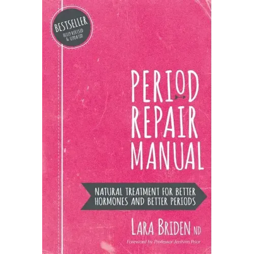 Period Repair Manual: Natural Treatment for Better Hormones and Better Periods - Paperback