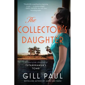 The Collector's Daughter: A Novel of the Discovery of Tutankhamun's Tomb - Paperback