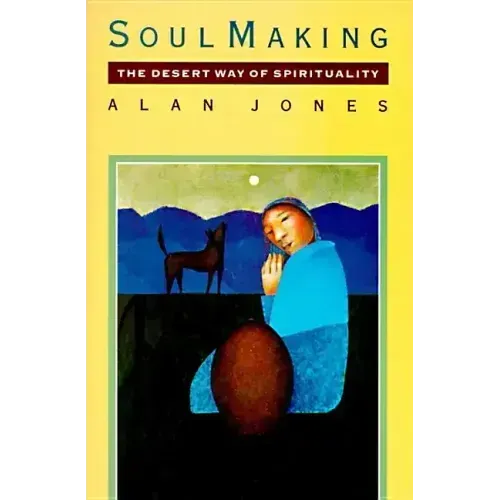 Soul Making: The Desert Way of Spirituality - Paperback