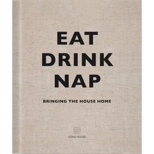 Eat, Drink, Nap: Bringing the House Home - Hardcover