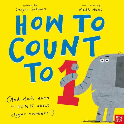 How to Count to One: (And Don't Even Think about Bigger Numbers!) - Paperback