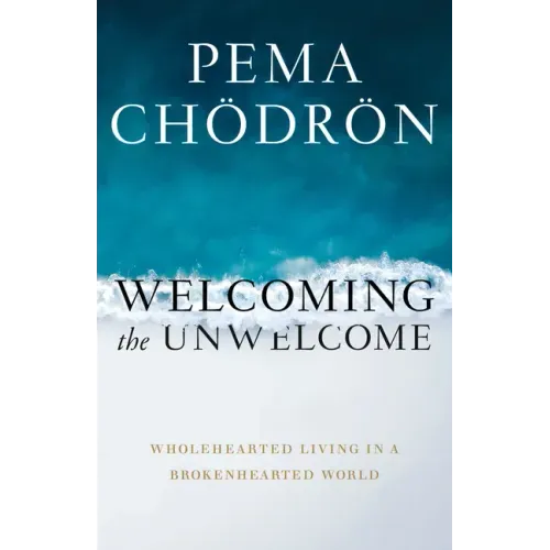 Welcoming the Unwelcome: Wholehearted Living in a Brokenhearted World - Paperback