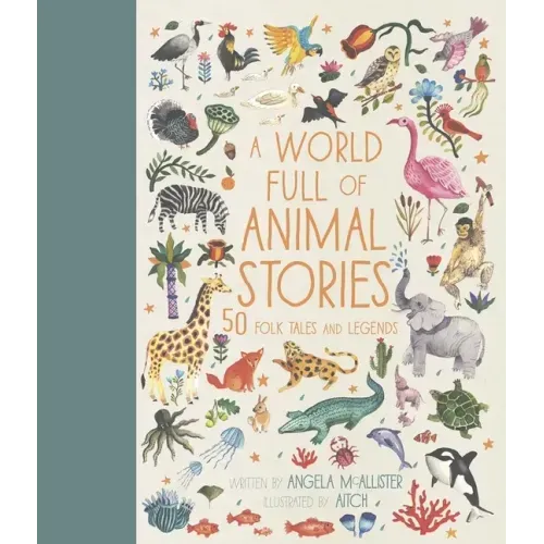 A World Full of Animal Stories: 50 Folk Tales and Legends - Hardcover