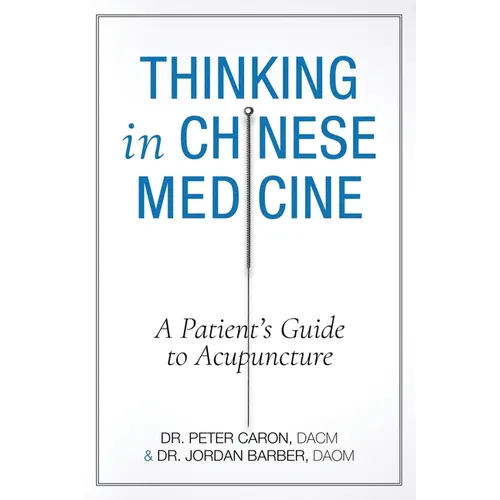 Thinking In Chinese Medicine: A Patient's Guide to Acupuncture - Paperback