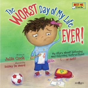 The Worst Day of My Life Ever!: My Story about Listening and Following Instructions Volume 1 - Paperback