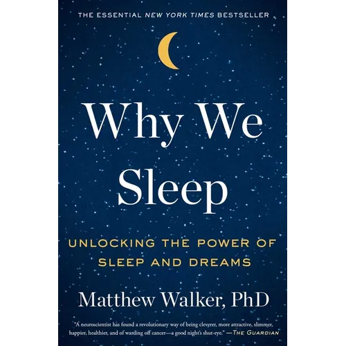 Why We Sleep: Unlocking the Power of Sleep and Dreams - Hardcover