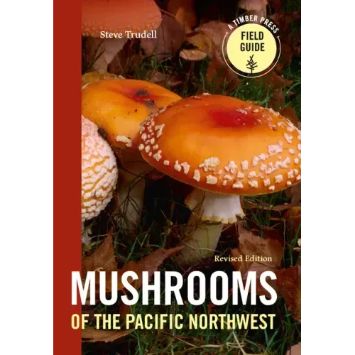 Mushrooms of the Pacific Northwest, Revised Edition - Paperback