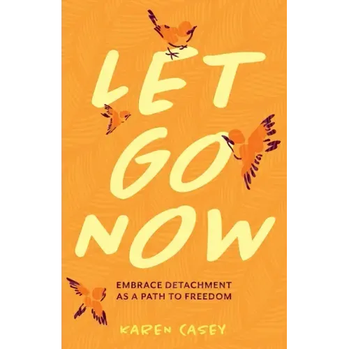 Let Go Now: Embrace Detachment as a Path to Freedom (Codependency, Al-Anon, Meditations) - Paperback