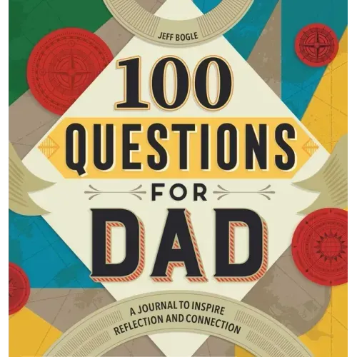 100 Questions for Dad: A Journal to Inspire Reflection and Connection - Hardcover