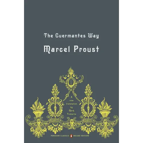 The Guermantes Way: In Search of Lost Time, Volume 3 (Penguin Classics Deluxe Edition) - Paperback