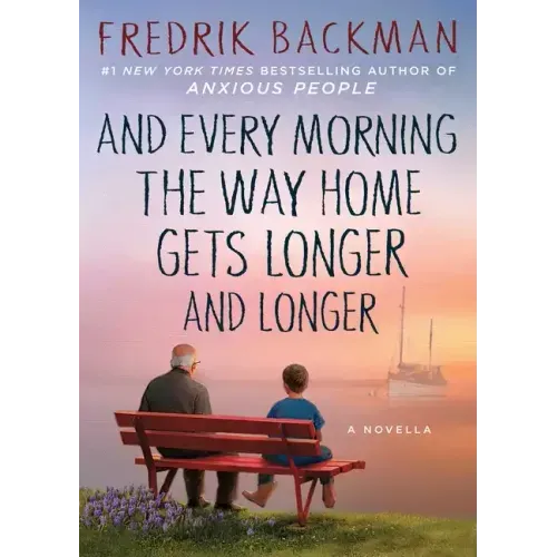 And Every Morning the Way Home Gets Longer and Longer: A Novella - Hardcover