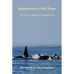Togetherness is Our Home: An Orca's Journey through Life - Paperback