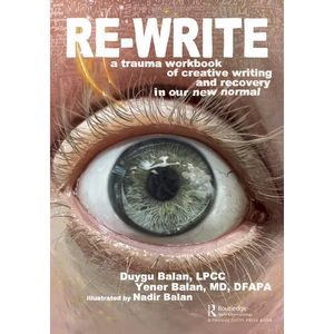 Re-Write: A Trauma Workbook of Creative Writing and Recovery in Our New Normal - Paperback