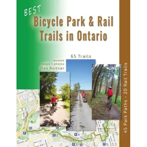Best Bicycle Park and Rail Trails in Ontario - Volume 1: 45 Park Paths - 20 Rail Trails - Paperback