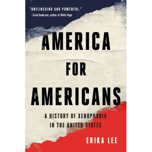 America for Americans: A History of Xenophobia in the United States - Paperback