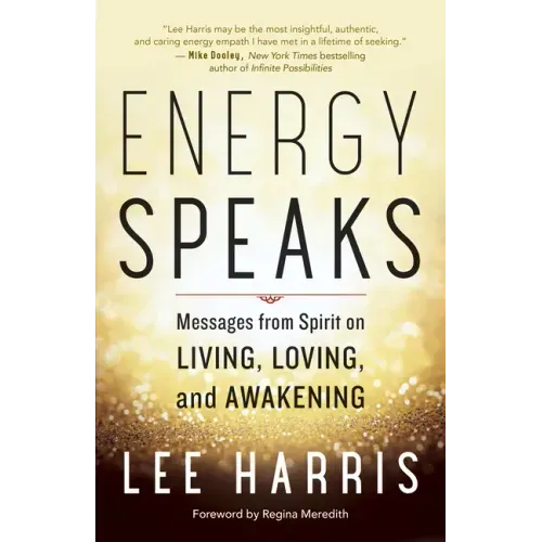 Energy Speaks: Messages from Spirit on Living, Loving, and Awakening - Paperback