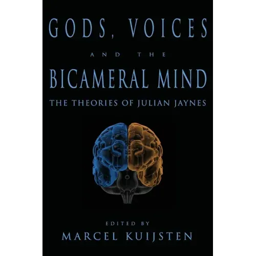 Gods, Voices, and the Bicameral Mind: The Theories of Julian Jaynes - Paperback