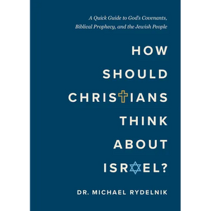 How Should Christians Think about Israel?: A Quick Guide to God's Covenants, Biblical Prophecy, and the Jewish People - Paperback