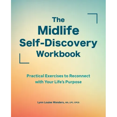 The Midlife Self-Discovery Workbook: Practical Exercises to Reconnect with Your Life's Purpose - Paperback